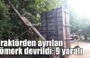 Traktörden ayrılan römork devrildi: 9 yaralı