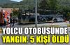  Yolcu otobüsünde yangın: 5 kişi öldü