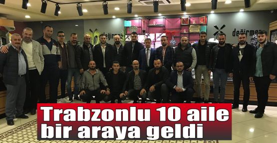 Trabzonlu 10 aile bir araya geldi