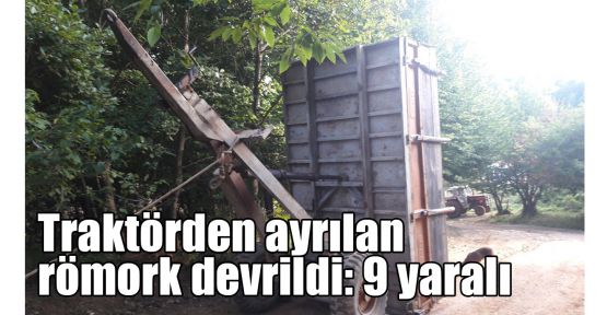 Traktörden ayrılan römork devrildi: 9 yaralı