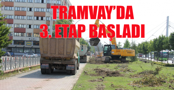 Tramvay projesinde 3. etap başladı