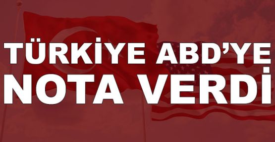 Türkiye, ABD'ye nota verdi