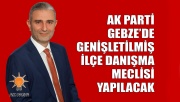 AK Parti Gebze’de Genişletilmiş İlçe Danışma Meclisi yapılacak