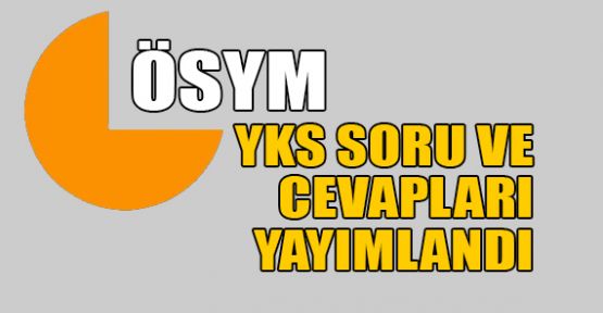  YKS soru ve cevapları yayımlandı