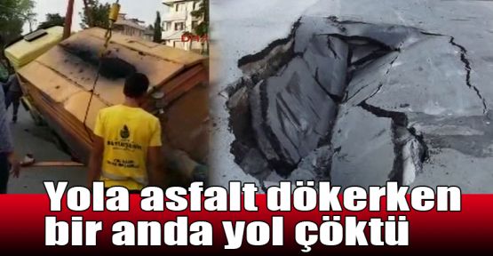  Yola asfalt dökerken bir anda!..