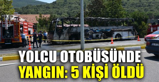  Yolcu otobüsünde yangın: 5 kişi öldü