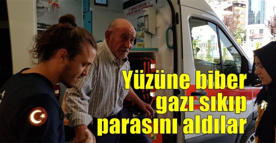  Yüzüne biber gazı sıkıp parasını aldılar